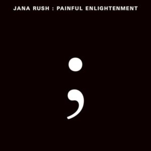 JANA RUSH – ‘Painful Enlightement’ cover album