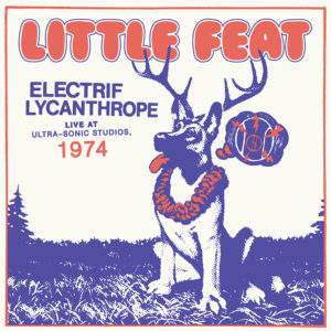 LITTLE FEAT – ‘Electrif lycanthrope: live at Ultra-Sonic Studios 1974’ cover album