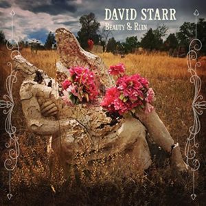 DAVID STARR- “Beauty & Ruin”