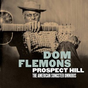 DOM FLEMONS- “Prospect Hill:The American Songster Omnibus”