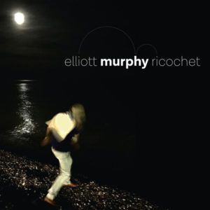ELLIOTT MURPHY- “Ricochet”