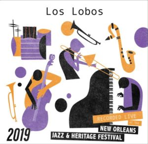 LOS LOBOS- “New Orleans Jazz & Heritage Festival 2019”