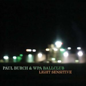 PAUL BURCH- “Light Sensitive”