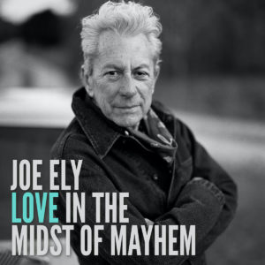 Cover album JOE ELY- “Love In The Midst Of Mayhem”