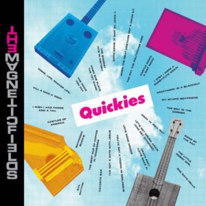 MAGNETIC FIELDS- “Quickies”