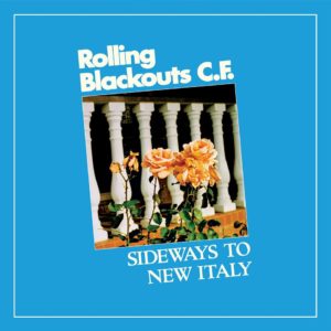Cover album ROLLING BLACKOUTS COASTAL FEVER- “Sideways To New Italy”