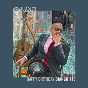 WAWAU ADLER- “Happy Birthday Django 110”