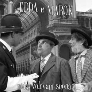 cover album EDDA E MAROK- “Noio; volevam suonar”