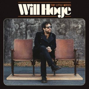 WILL HOGE- “Tiny Little Movies” cover album