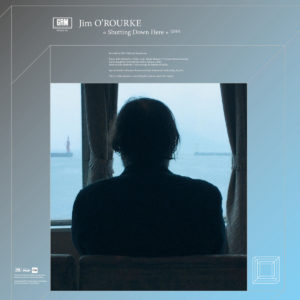JIM O’ROURKE- “Shutting Down Here” cover album