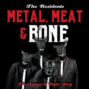 RESIDENTS- “Metal Meat & Bone- The Songs Of Alvin Snow” cover album