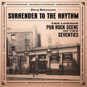 VARIOUS- “Surrender To The Rhythm- The London Pub Rock Scene Of The ‘70s” cover album