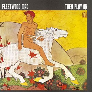 FLEETWOOD MAC- “Then Play On” cover album