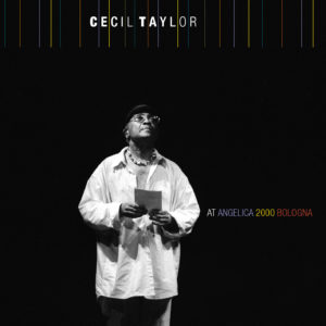 CECIL TAYLOR: “At Angelica 2000 Bologna” cover album