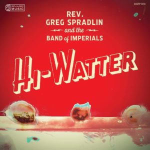 REV. GREG SPRADLIN & THE BAND OF THE IMPERIALS: “Hi-Watter” cover album