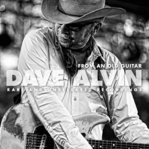 DAVE ALVIN: “From An Old Guitar: Rare And Unreleased Recordings” cover album