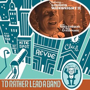 LOUDON WAINWRIGHT III: “I’d Rather Lead A Band” cover album