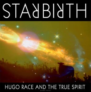 HUGO RACE AND THE TRUE SPIRIT: “Star Birth Star Death” cover album