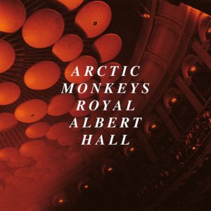 ARCTIC MONKEYS: “Live At The Royal Albert Hall” cover album