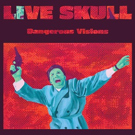 LIVE SKULL: “Dangerous Visions” cover album