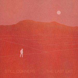 STILL CORNERS: “The Last Exit” cover album