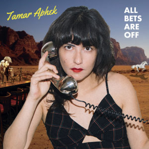 TAMAR APHEK: “All Bets Are Off” cover album