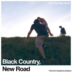 BLACK COUNTRY NEW ROAD: “For The First Time” cover album