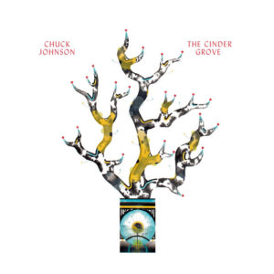CHUCK JOHNSON: “The Cinder Grove” cover album