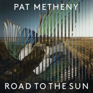 PAT METHENY: “Road To The Sun” cover album