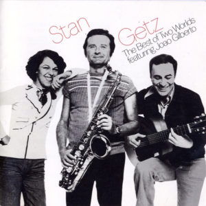 STAN GETZ /JOAO GILBERTO: “The Best Of Two Worlds” cover album