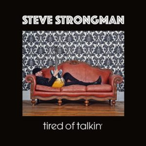 STEVE STRONGMAN: “Tired Of Talkin’” cover album