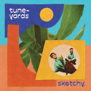 TUNE-YARDS: “Sketchy” cover album