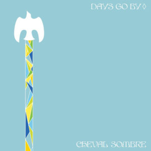 CHEVAL SOMBRE: “Days Go By” cover album