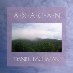 DANIEL BACHMAN: “Axacan” cover album