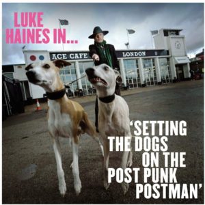 LUKE HAINES: “Setting The Dogs On The Post Punk Postman” cover album