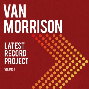 VAN MORRISON: “Latest Record Project: Vol. 1” cover album