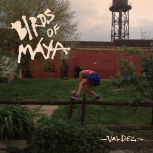 BIRDS OF MAYA – ‘Valdez’ cover album