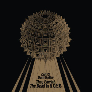 CULT OF DOM KELLER – ‘They Carried The Dead In A U.F.O.’ cover album