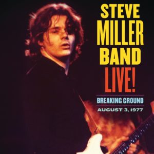 STEVE MILLER BAND – ‘Live! Breaking Ground August 3, 1977’ cover album