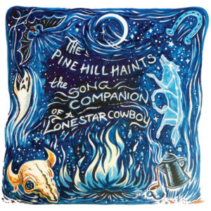 THE PINE HILL HAINTS: “The Song Companion Of A Lone Star Cowboy” cover album