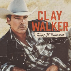 CLAY WALKER – ‘Texas to Tennessee’  cover album