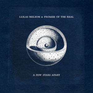 LUKAS NELSON & PROMISE OF THE REAL – ‘A Few Stars Apart’ cover album