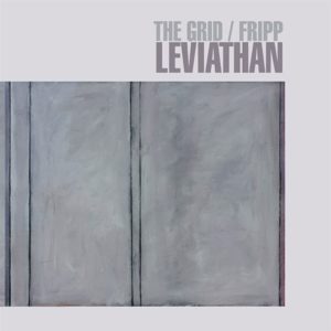 THE GRID/ROBERT FRIPP – ‘Leviathan’ cover album
