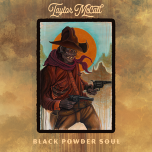 TAYLOR MCCALL – ‘Black Powder Soul’ cover album