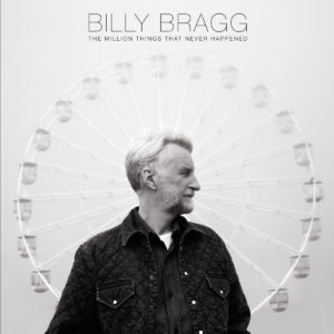 BILLY BRAGG – ‘The Million Things That Never Happened’ cover album