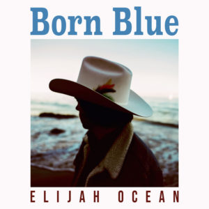 ELIJAH OCEAN – ‘Born Blue’ cover album