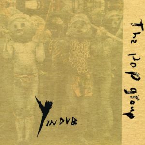 POP GROUP – ‘Y In Dub’ cover album