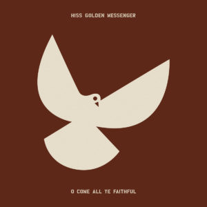 HISS GOLDEN MESSENGER – ‘O Come All Ye Faithful’ cover album
