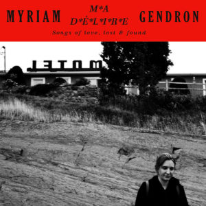 MYRIAM GENDRON – ‘Ma Delire: Songs Of Love Lost & Found’ cover album