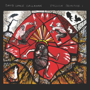 DAVID LANCE CALLAHAN – ‘English Primitive I’ cover album